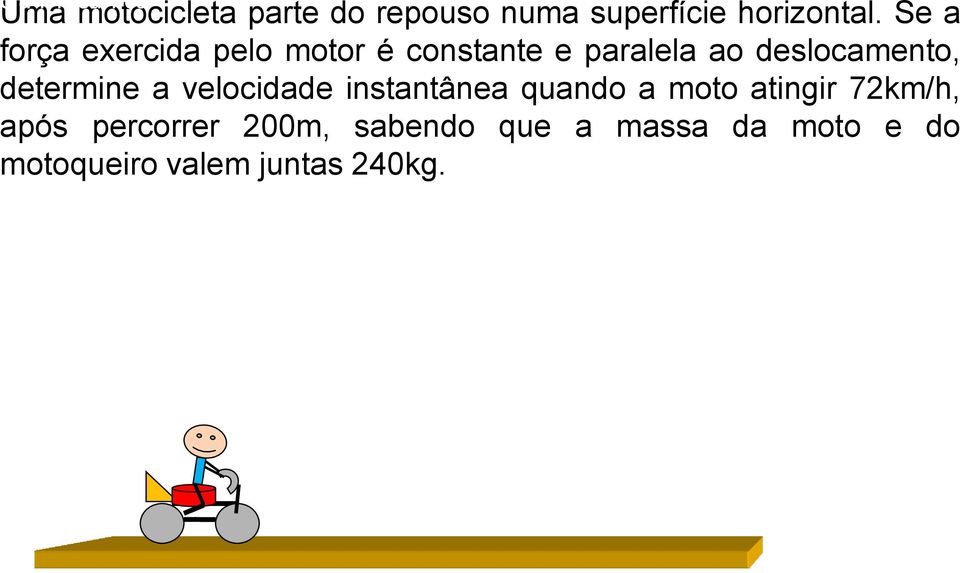 determine a velocidade instantânea quando a moto atingir 72km/h, após