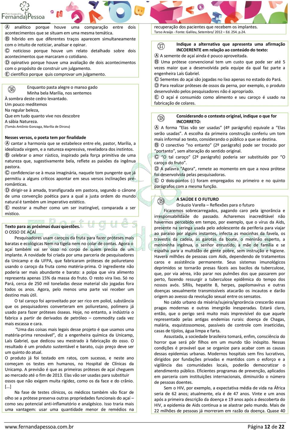 C noticioso porque houve um relato detalhado sobre dois acontecimentos que marcaram o cotidiano.