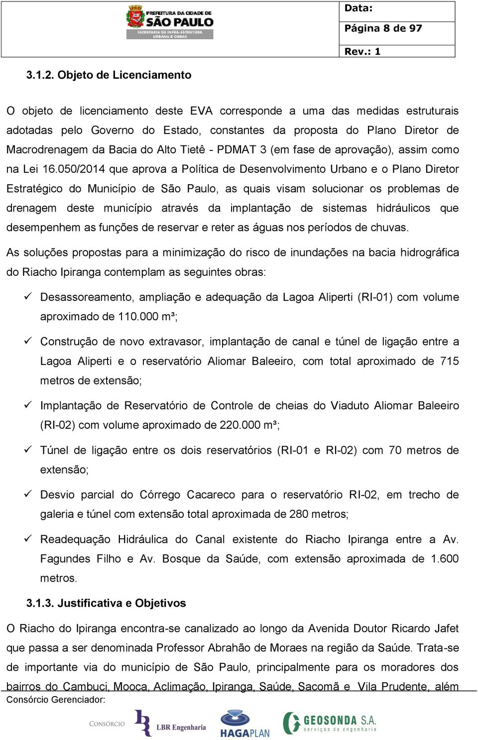 Bacia do Alto Tietê - PDMAT 3 (em fase de aprovação), assim como na Lei 16.