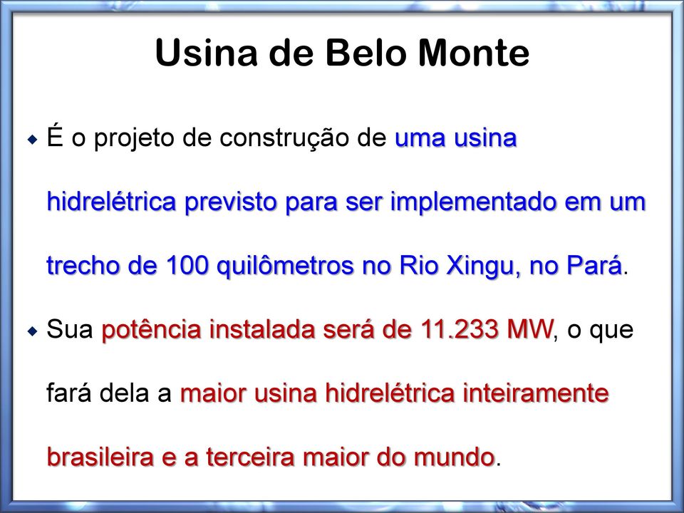 Xingu, no Pará. Sua potência instalada será de 11.