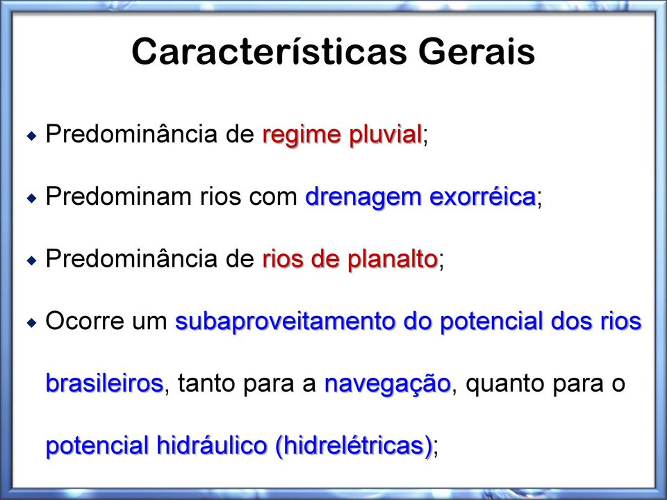 Ocorre um subaproveitamento do potencial dos rios brasileiros,