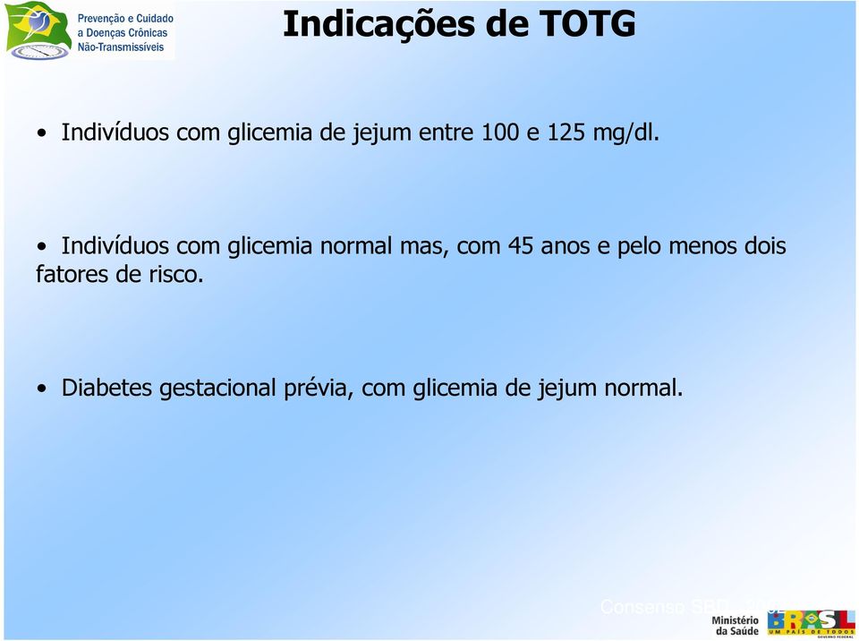 Indivíduos com glicemia normal mas, com 45 anos e pelo