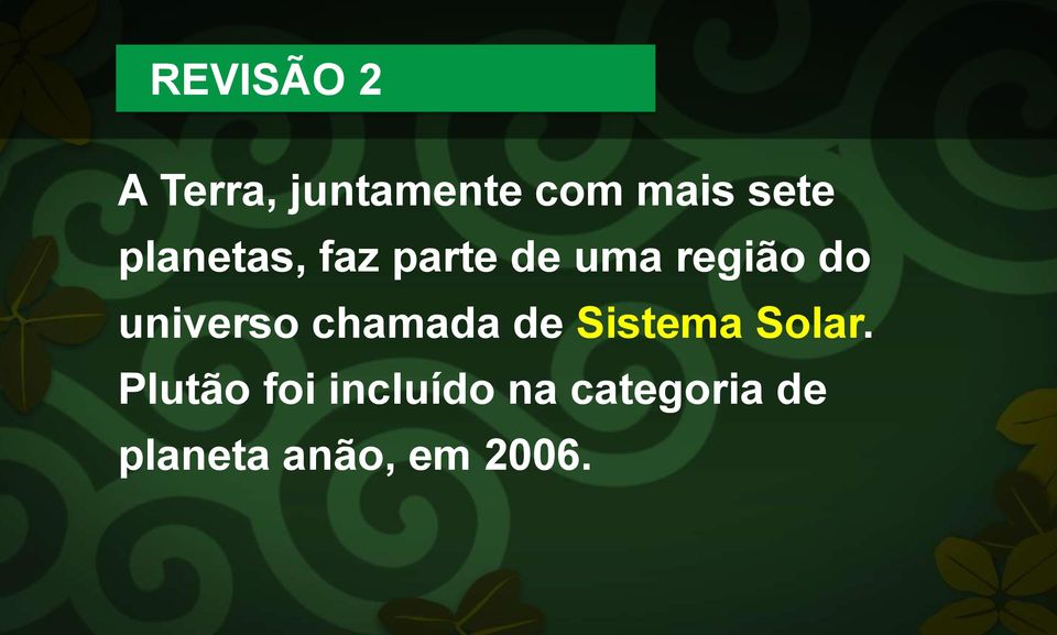 universo chamada de Sistema Solar.