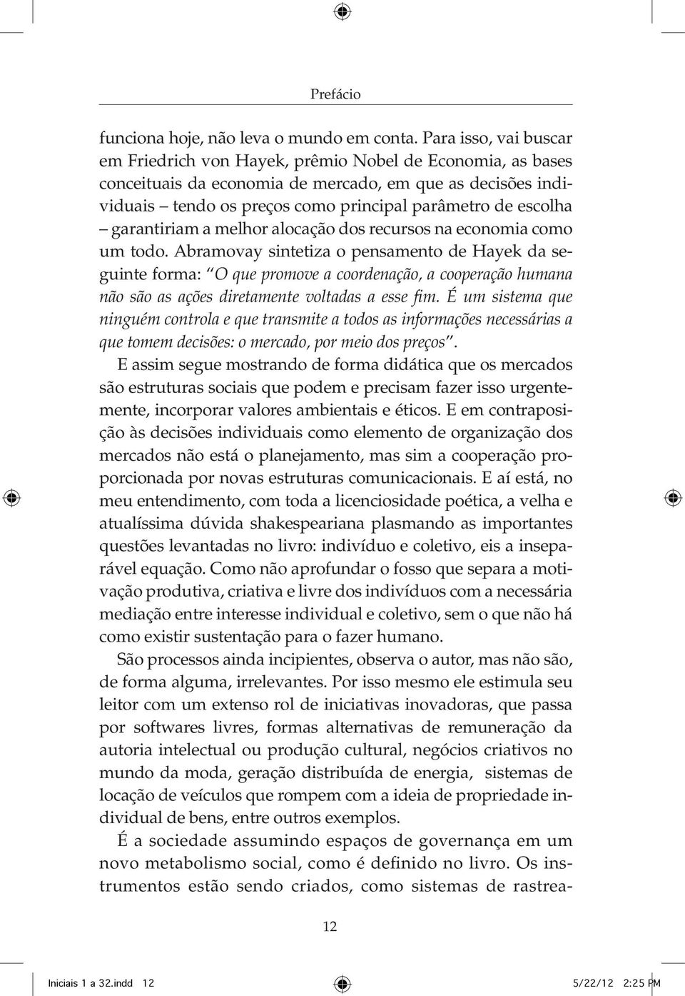 garantiriam a melhor alocação dos recursos na economia como um todo.