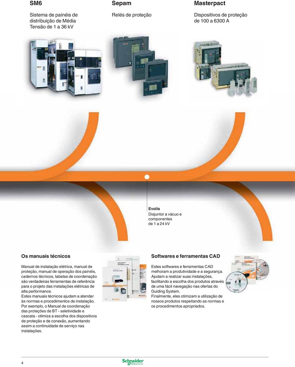 das instalações elétricas de alta performance. Estes manuais técnicos ajudam a atender às normas e procedimentos de instalação.