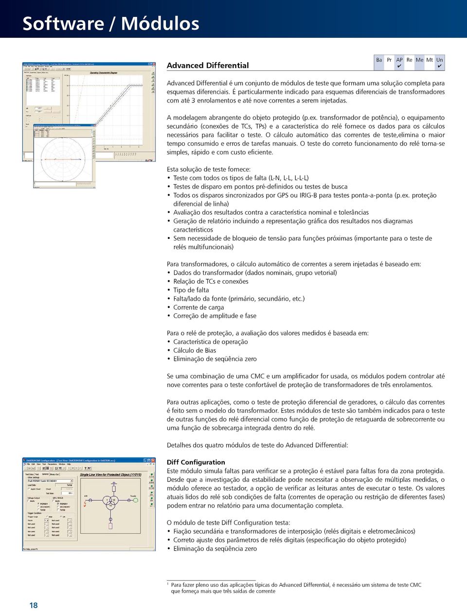 transformador de potência), o equipamento secundário (conexões de TCs, TPs) e a característica do relé fornece os dados para os cálculos necessários para facilitar o teste.