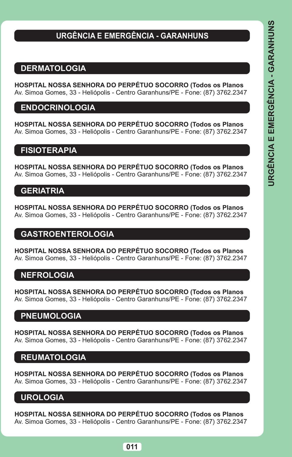 2347 FISIOTERAPIA GERIATRIA URGÊNCIA E EMERGÊNCIA - GARANHUNS HOSPITAL NOSSA SENHORA DO PERPÉTUO SOCORRO (Todos os Planos Av. Simoa Gomes, 33 - Heliópolis - Centro Garanhuns/PE - Fone: (87) 3762.