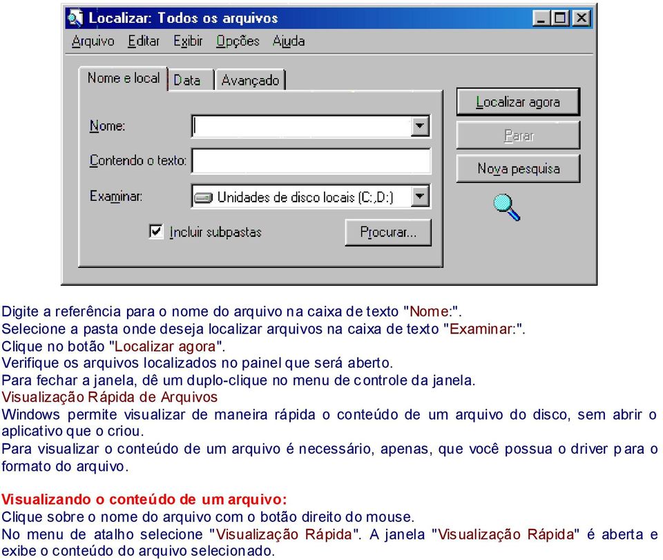 Visualização Rápida de Arquivos Windows permite visualizar de maneira rápida o conteúdo de um arquivo do disco, sem abrir o aplicativo que o criou.