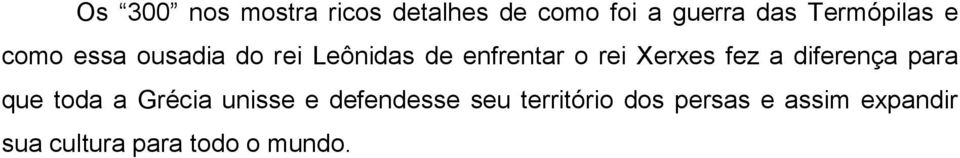 Xerxes fez a diferença para que toda a Grécia unisse e defendesse