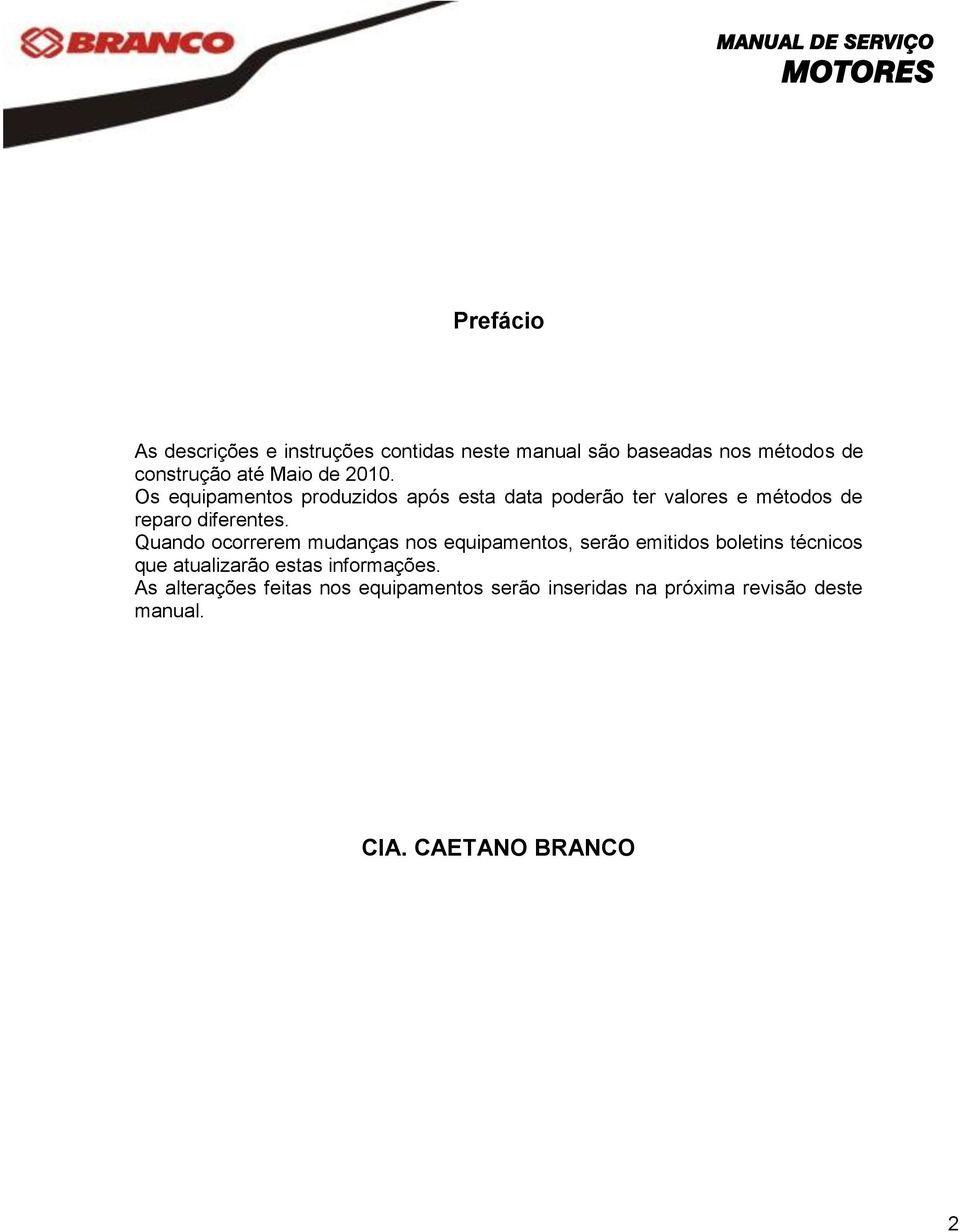 Quando ocorrerem mudanças nos equipamentos, serão emitidos boletins técnicos que atualizarão estas