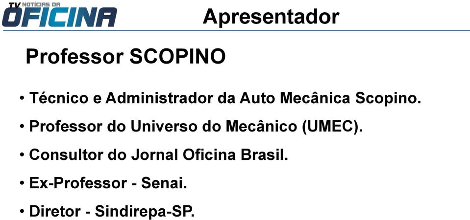 Professor do Universo do Mecânico (UMEC).