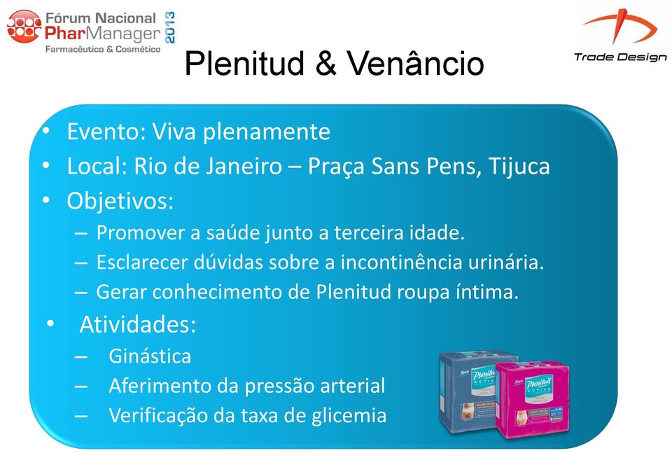 Esclarecer dúvidas sobre a incontinência urinária.