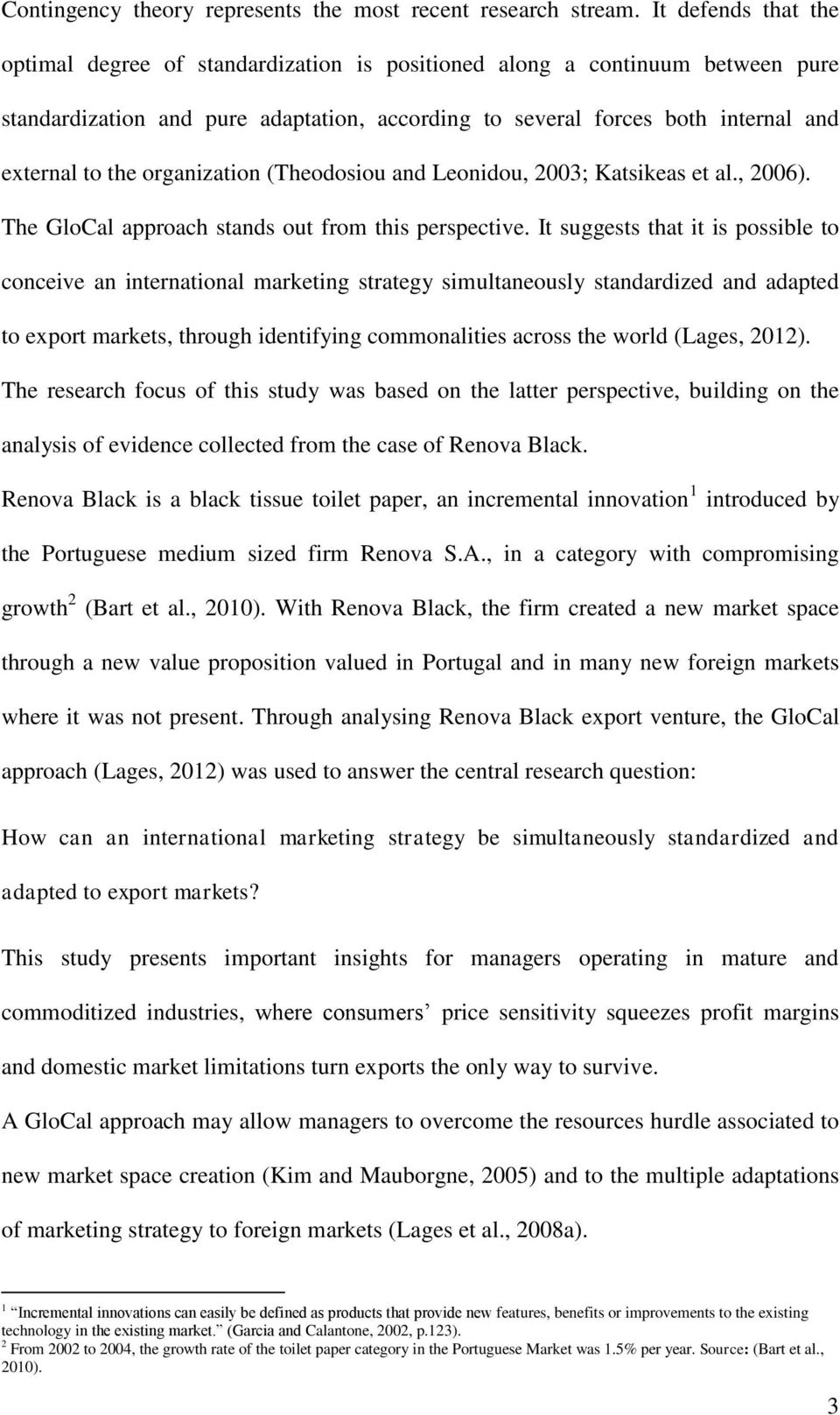 organization (Theodosiou and Leonidou, 2003; Katsikeas et al., 2006). The GloCal approach stands out from this perspective.