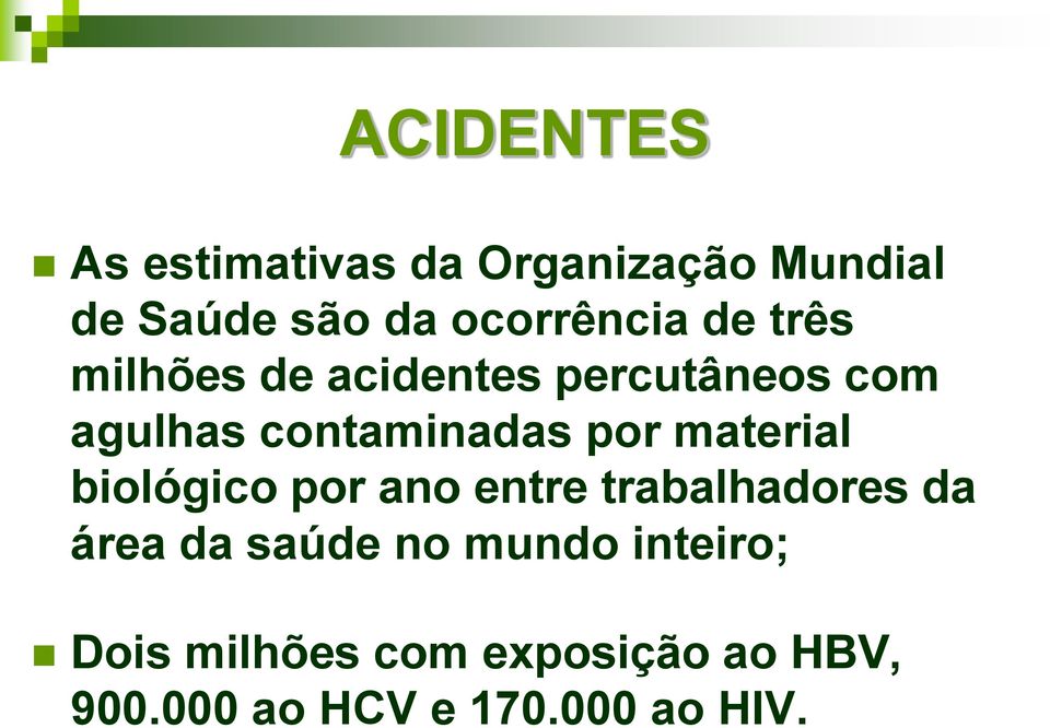 contaminadas por material biológico por ano entre trabalhadores da área