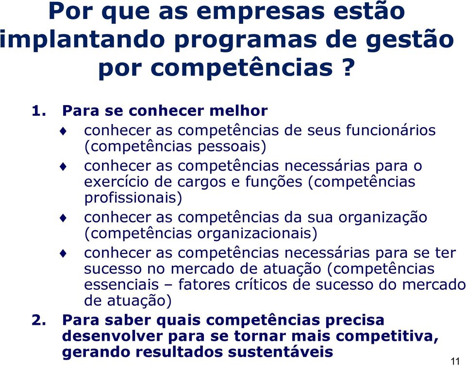 funções ( profissionais) conhecer as da sua organização ( organizacionais) conhecer as necessárias para se ter sucesso no