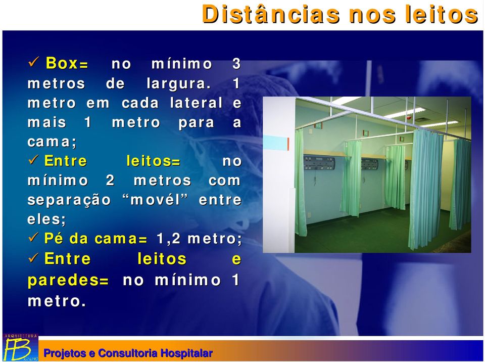 leitos= no mínimo 2 metros com separação movél entre eles;