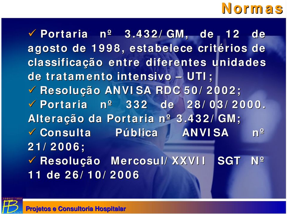 diferentes unidades de tratamento intensivo UTI; Resolução ANVISA RDC 50/2002;