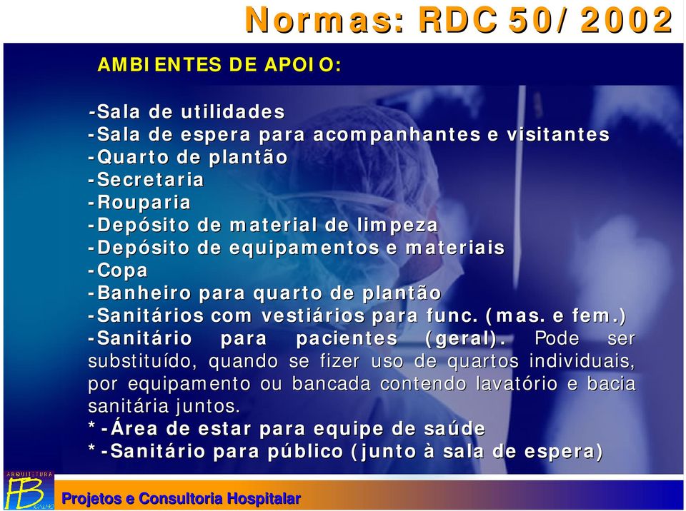 vestiários para func.. (mas. e fem.) -Sanitário para pacientes (geral).