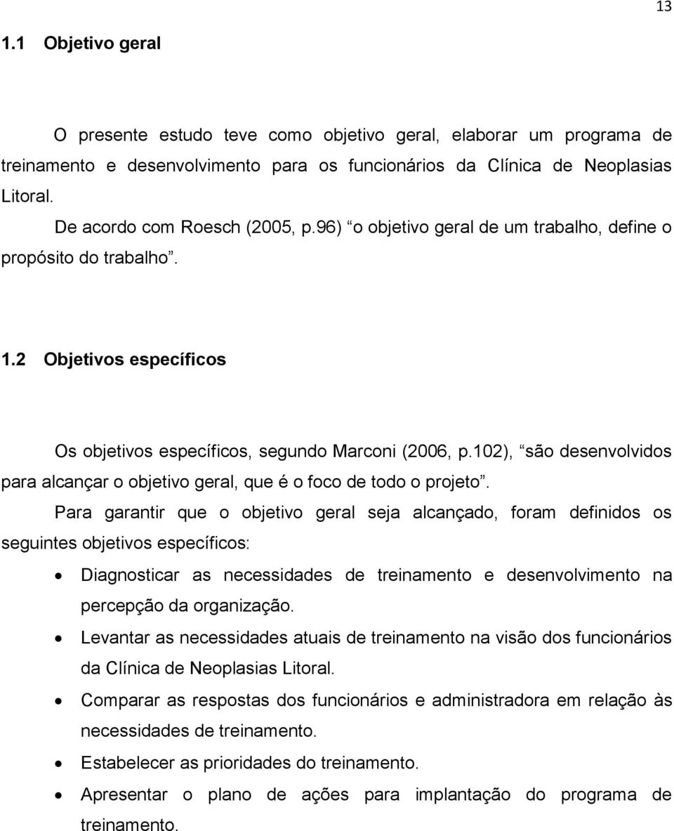 102), são desenvolvidos para alcançar o objetivo geral, que é o foco de todo o projeto.