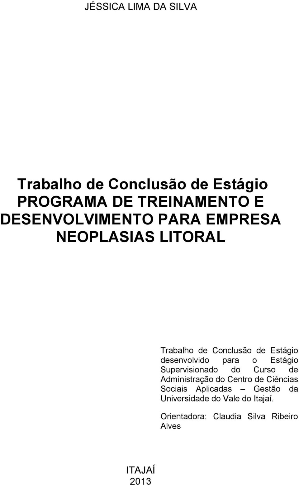 desenvolvido para o Estágio Supervisionado do Curso de Administração do Centro de Ciências