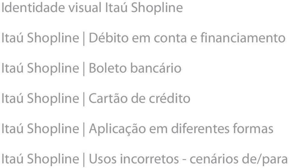 Shopline Cartão de crédito Itaú Shopline Aplicação em