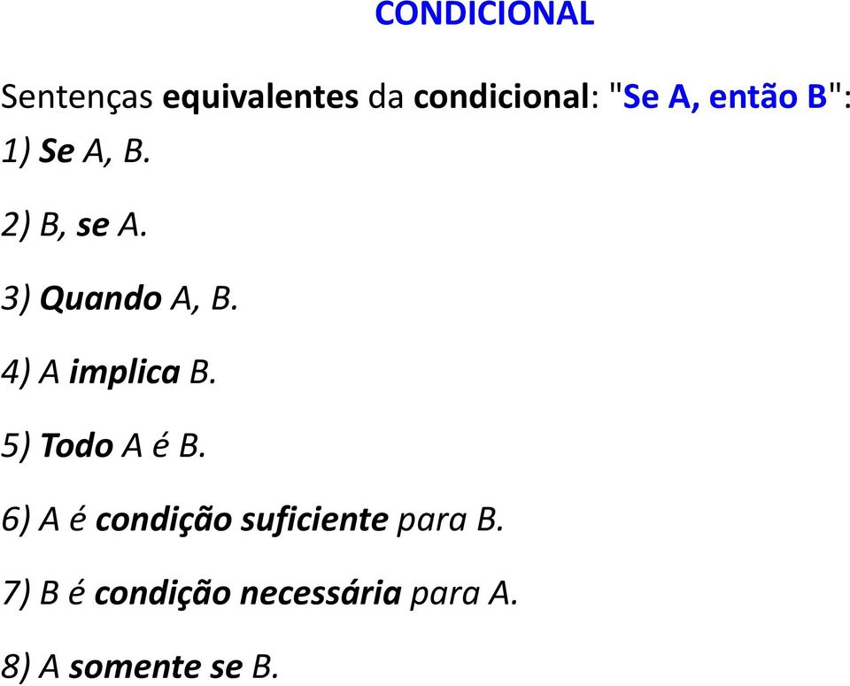 4) A implica B. 5) Todo A é B.