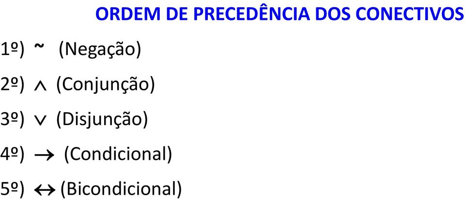 (Conjunção) 3º) (Disjunção)