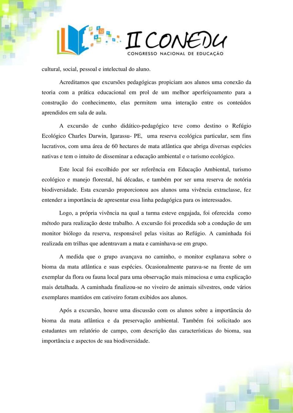 interação entre os conteúdos aprendidos em sala de aula.