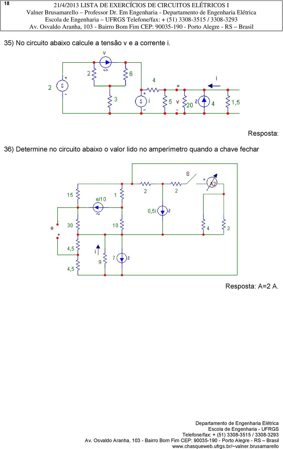 abaixo calcule a tensão v e a corrente i.