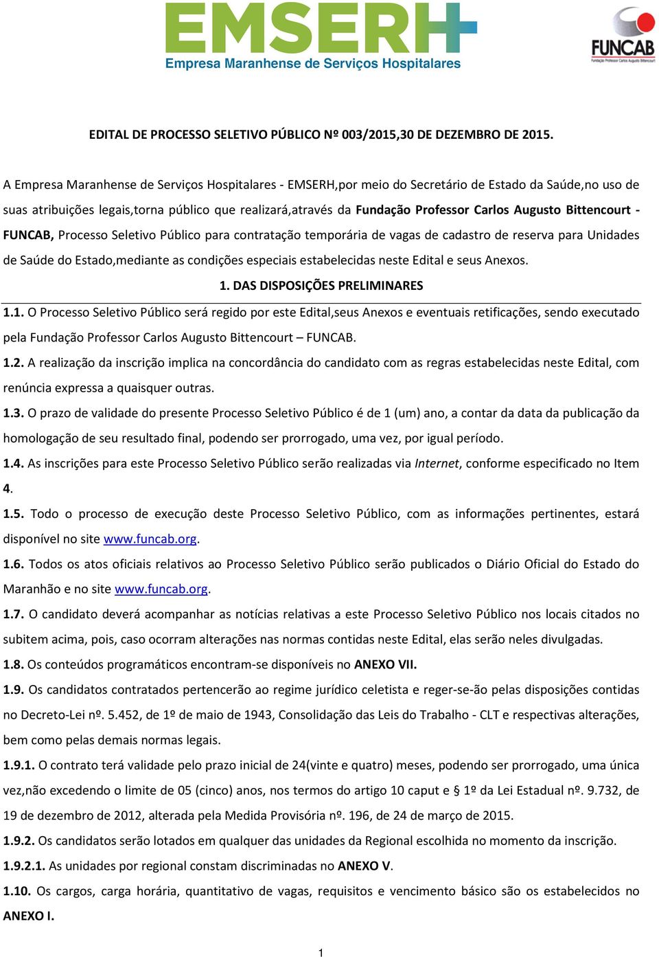 Augusto Bittencourt - FUNCAB, Processo Seletivo Público para contratação temporária de vagas de cadastro de reserva para Unidades de Saúde do Estado,mediante as condições especiais estabelecidas