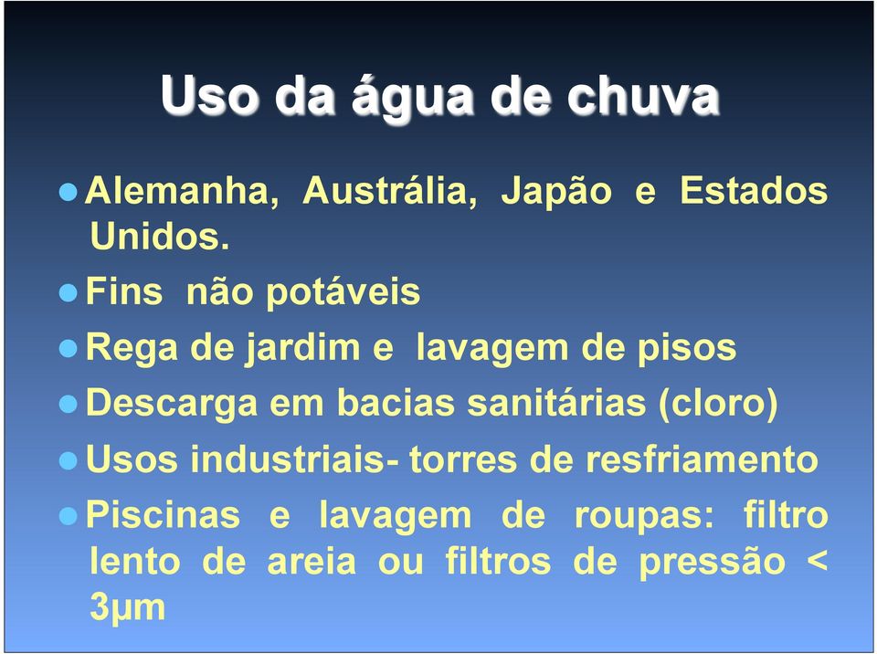 bacias sanitárias (cloro) Usos industriais- torres de resfriamento