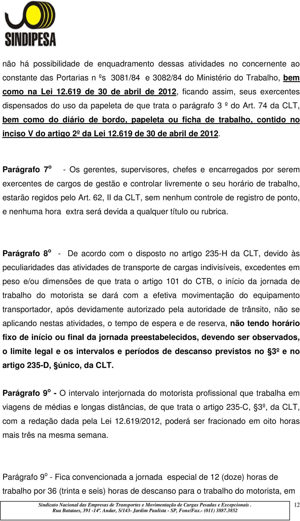 74 da CLT, bem como do diário de bordo, papeleta ou ficha de trabalho, contido no inciso V do artigo 2º da Lei 12.619 de 30 de abril de 2012.