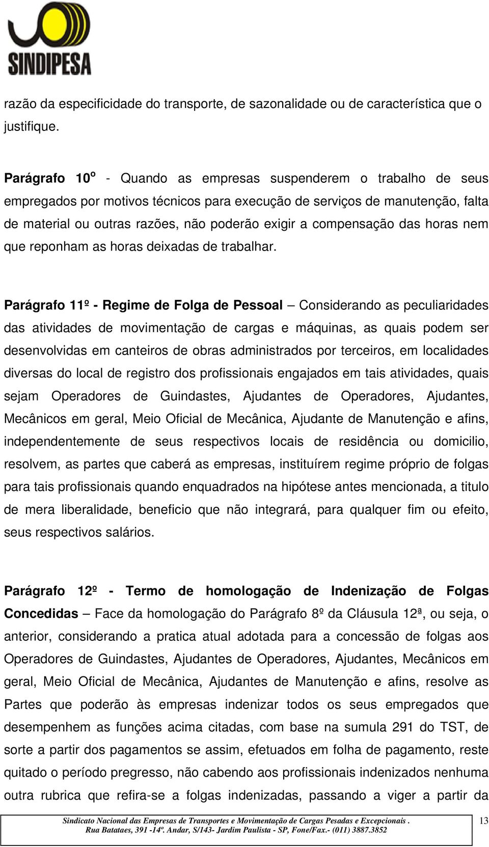 compensação das horas nem que reponham as horas deixadas de trabalhar.