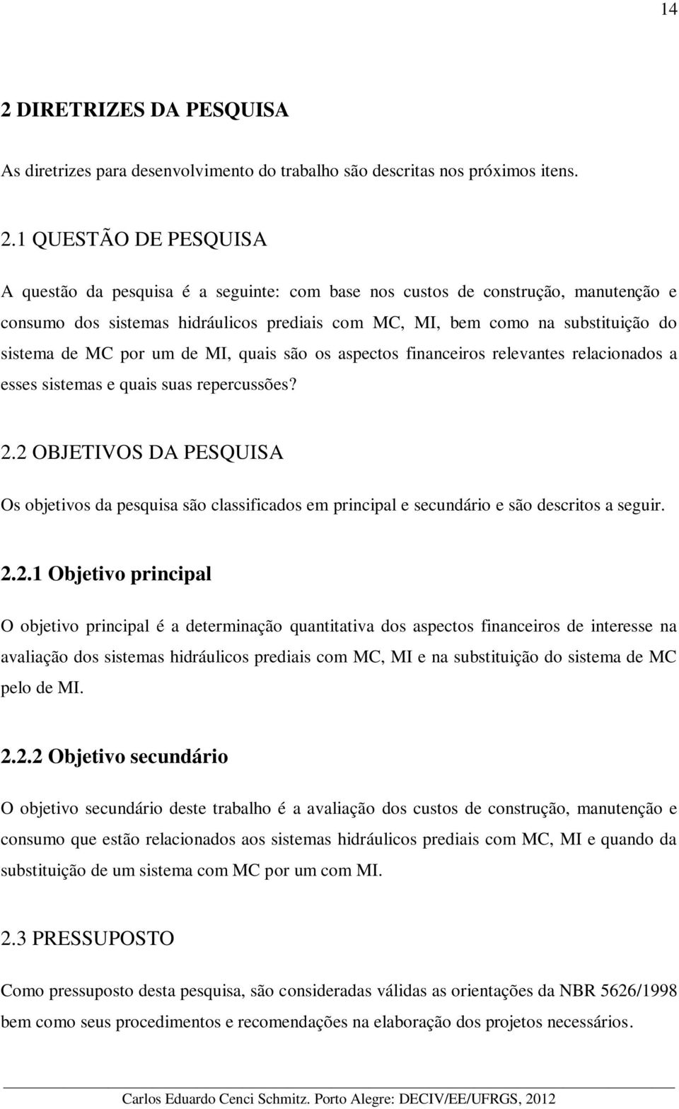 esses sistemas e quais suas repercussões? 2.