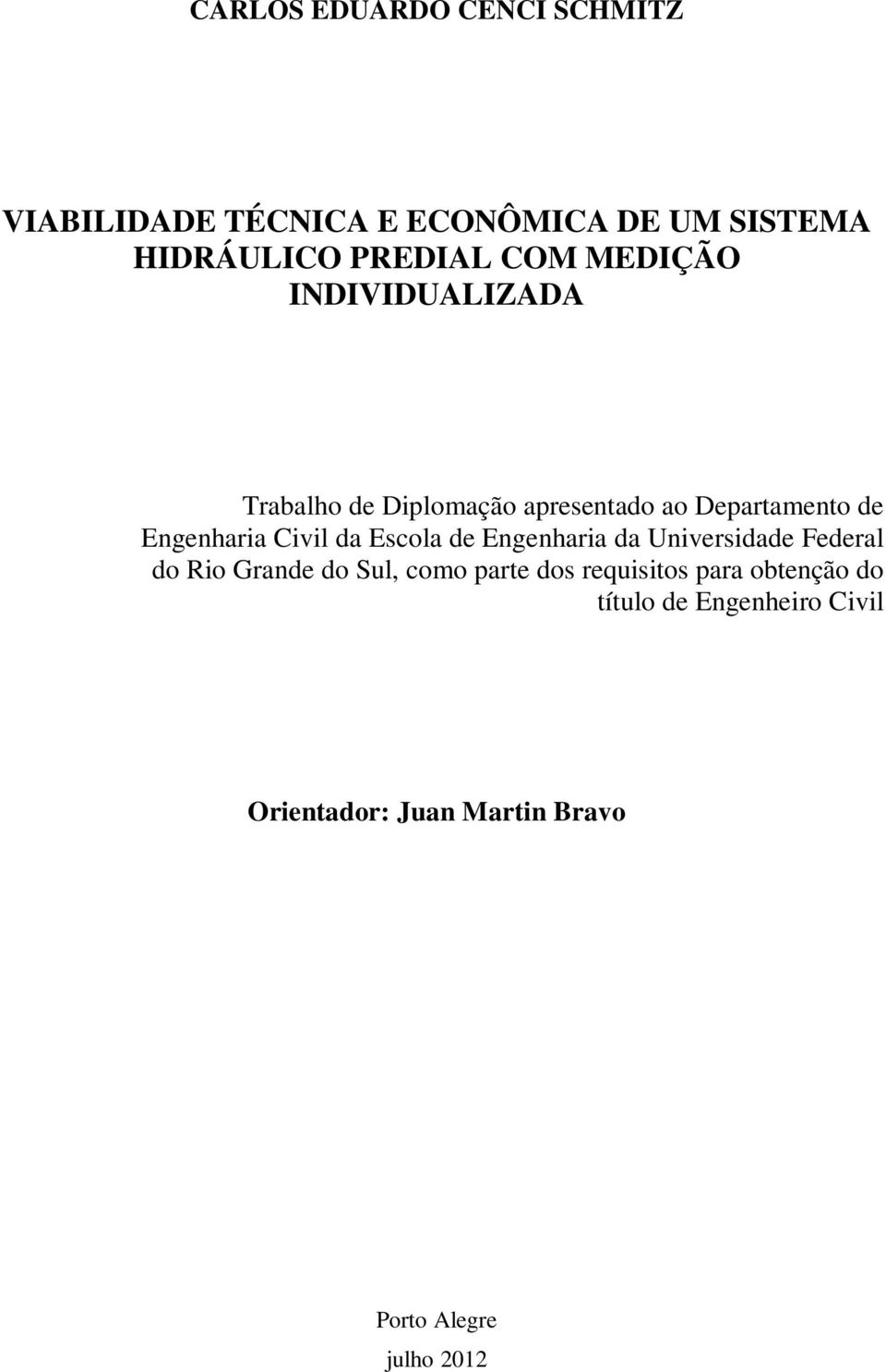 Civil da Escola de Engenharia da Universidade Federal do Rio Grande do Sul, como parte dos