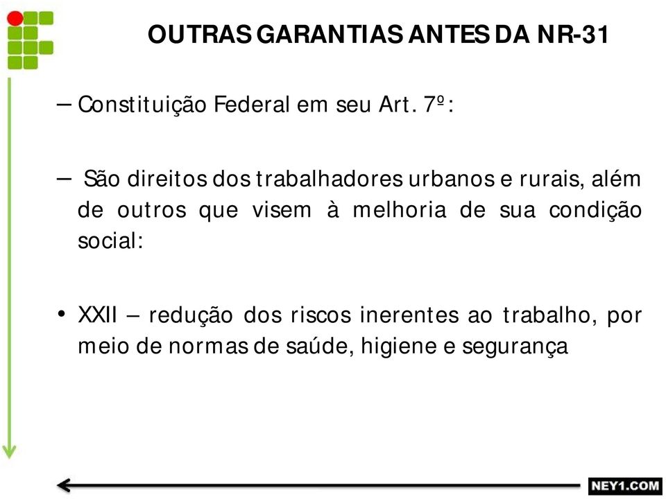 que visem à melhoria de sua condição social: XXII redução dos riscos