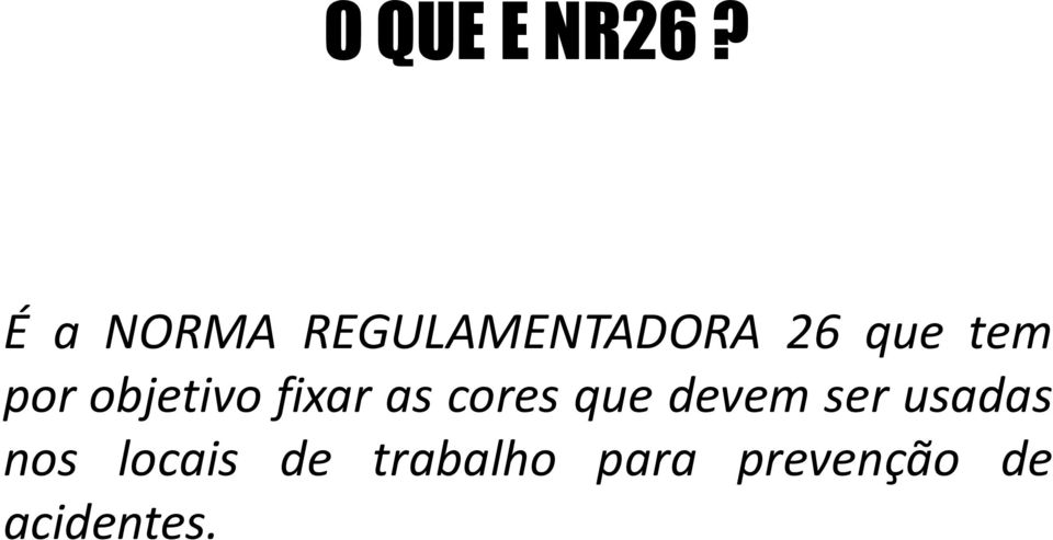 por objetivo fixar as cores que devem