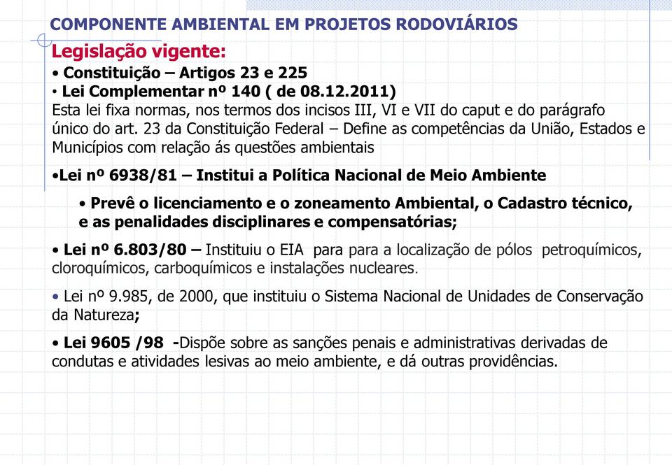 e o zoneamento Ambiental, o Cadastro técnico, e as penalidades disciplinares e compensatórias; Lei nº 6.