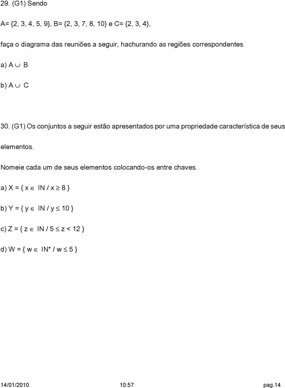 (G1) Os conjuntos a seguir estão apresentados por uma propriedade característica de seus elementos.