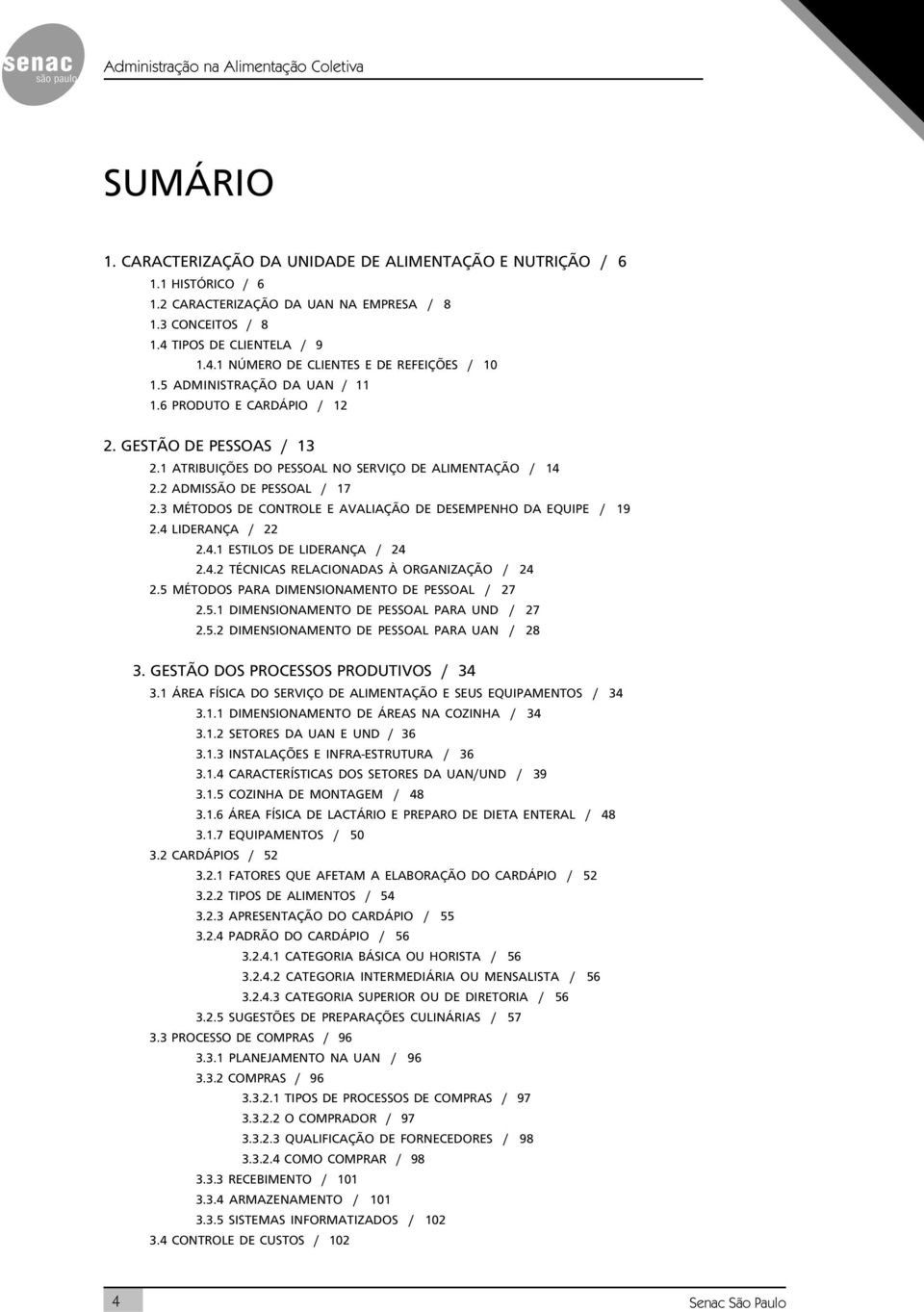 3 MÉTODOS DE CONTROLE E AVALIAÇÃO DE DESEMPENHO DA EQUIPE / 19 2.4 LIDERANÇA / 22 2.4.1 ESTILOS DE LIDERANÇA / 24 2.4.2 TÉCNICAS RELACIONADAS À ORGANIZAÇÃO / 24 2.