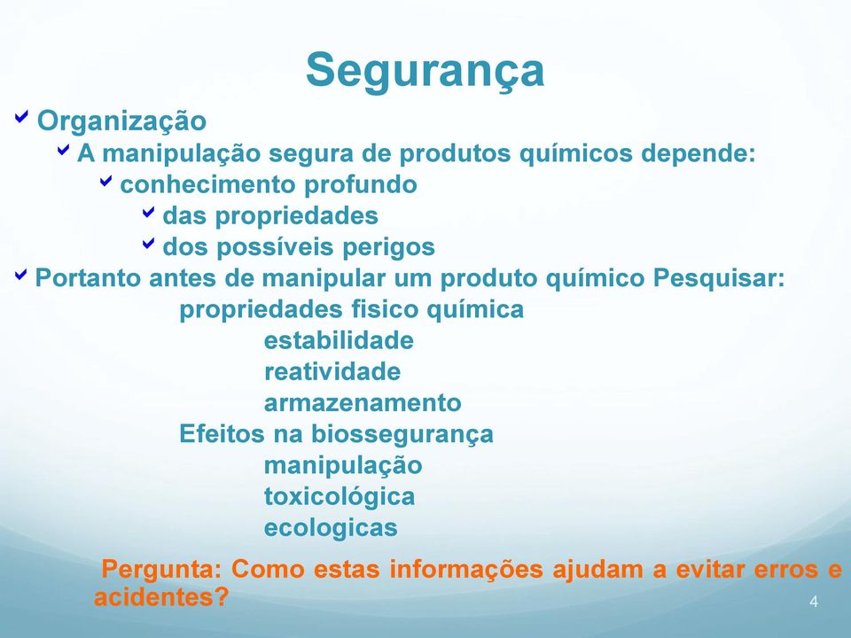 propriedades fisico química estabilidade reatividade armazenamento Efeitos na biossegurança