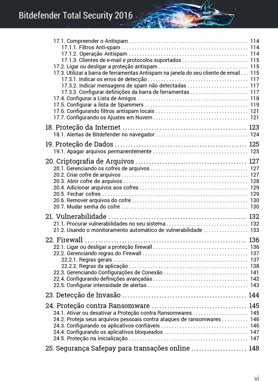 Utilizar a barra de ferramentas Antispam na janela do seu cliente de email... 115 17.3.1. Indicar os erros de detecção...................................... 117 17.3.2.