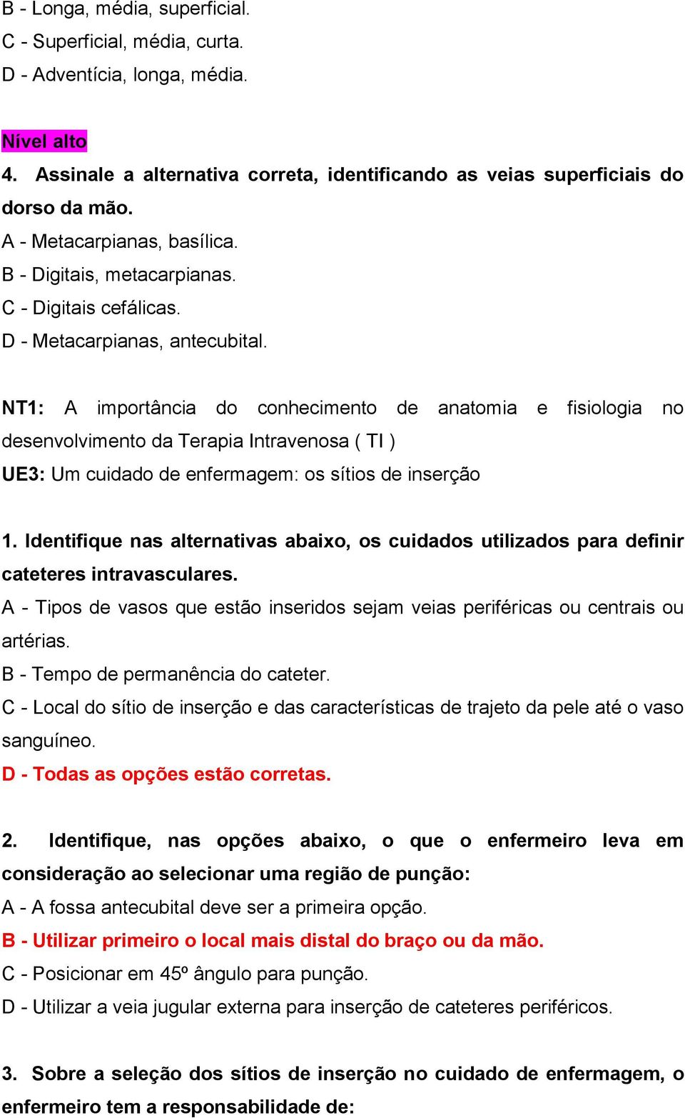 NT1: A importância do conhecimento de anatomia e fisiologia no UE3: Um cuidado de enfermagem: os sítios de inserção 1.