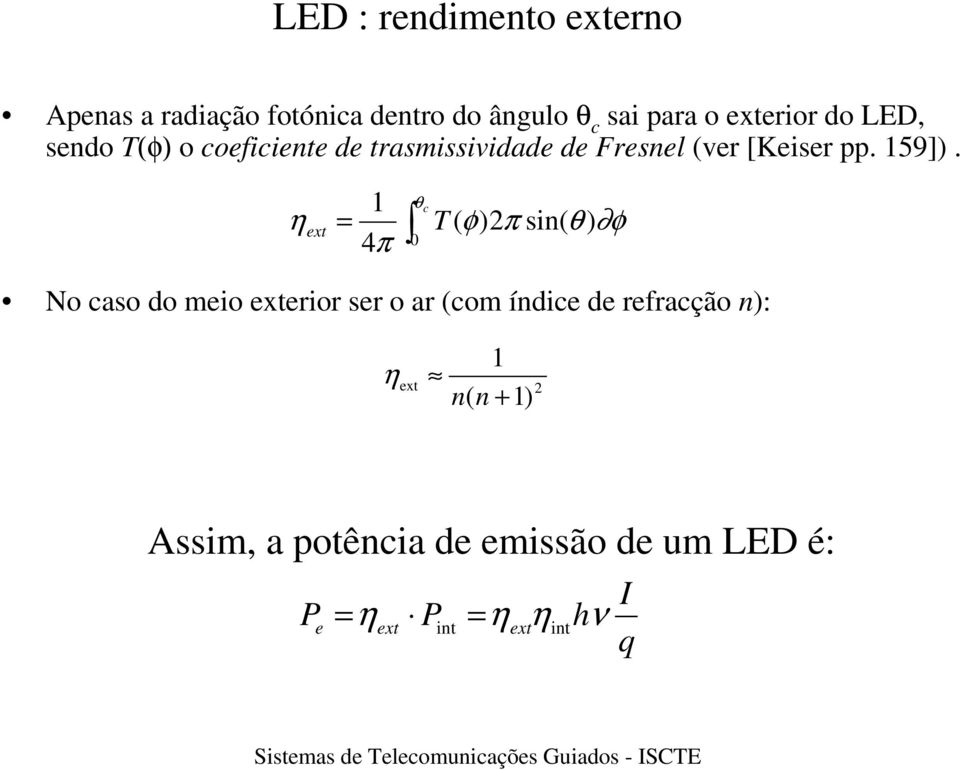 η ext 1 4π θ 0 c T ( φ)π sin( θ ) φ No caso do meio exterior ser o ar (com índice de