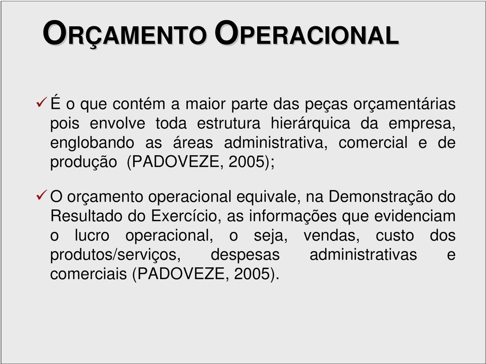 orçamento operacional equivale, na Demonstração do Resultado do Exercício, as informações que evidenciam o