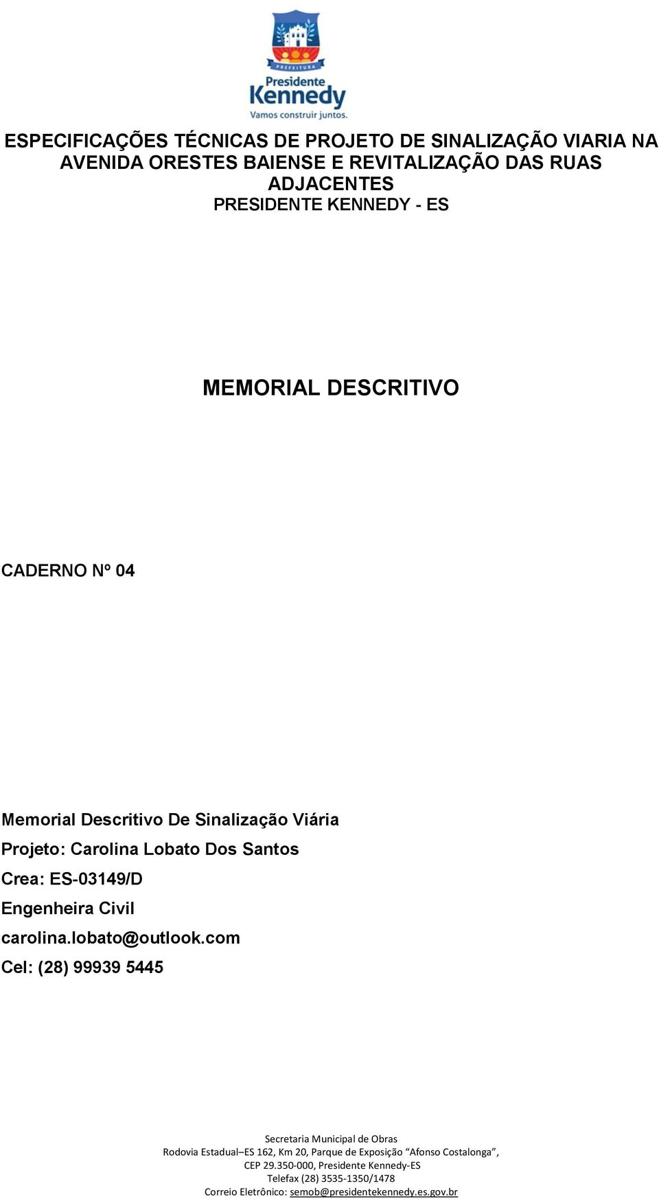 CADERNO Nº 04 Memorial Descritivo De Sinalização Viária Projeto: Carolina Lobato Dos