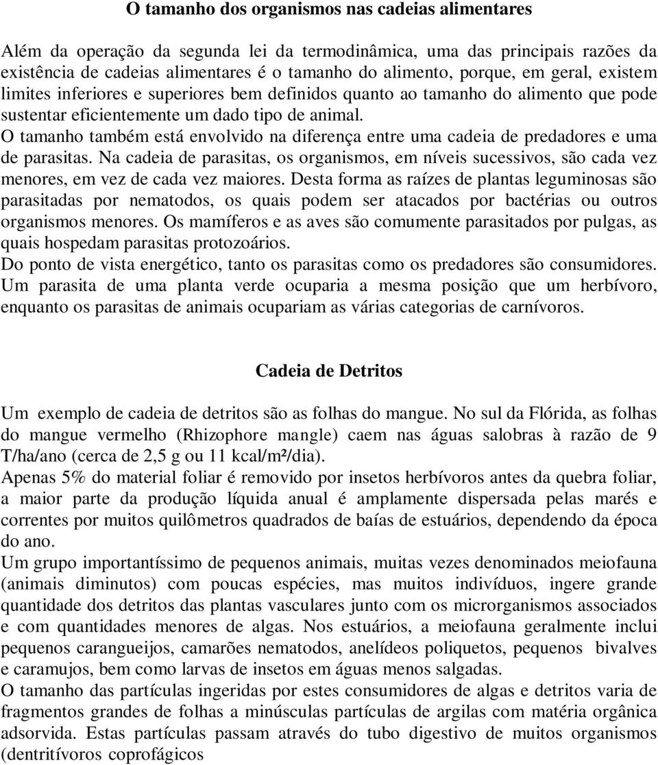 O tamanho também está envolvido na diferença entre uma cadeia de predadores e uma de parasitas.