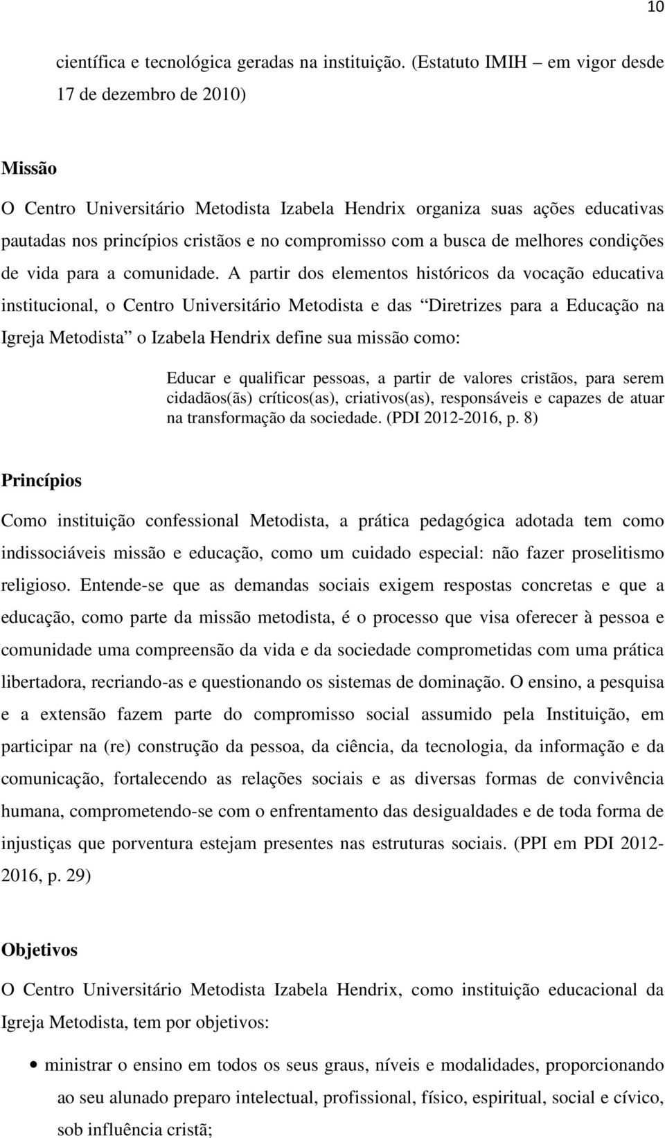 busca de melhores condições de vida para a comunidade.