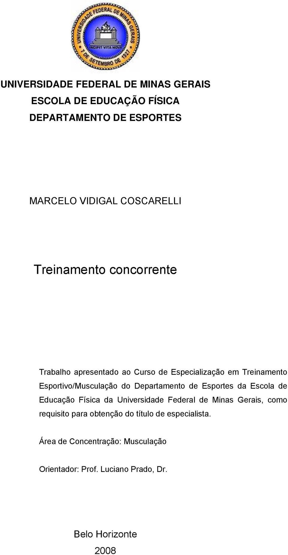 Departamento de Esportes da Escola de Educação Física da Universidade Federal de Minas Gerais, como requisito para