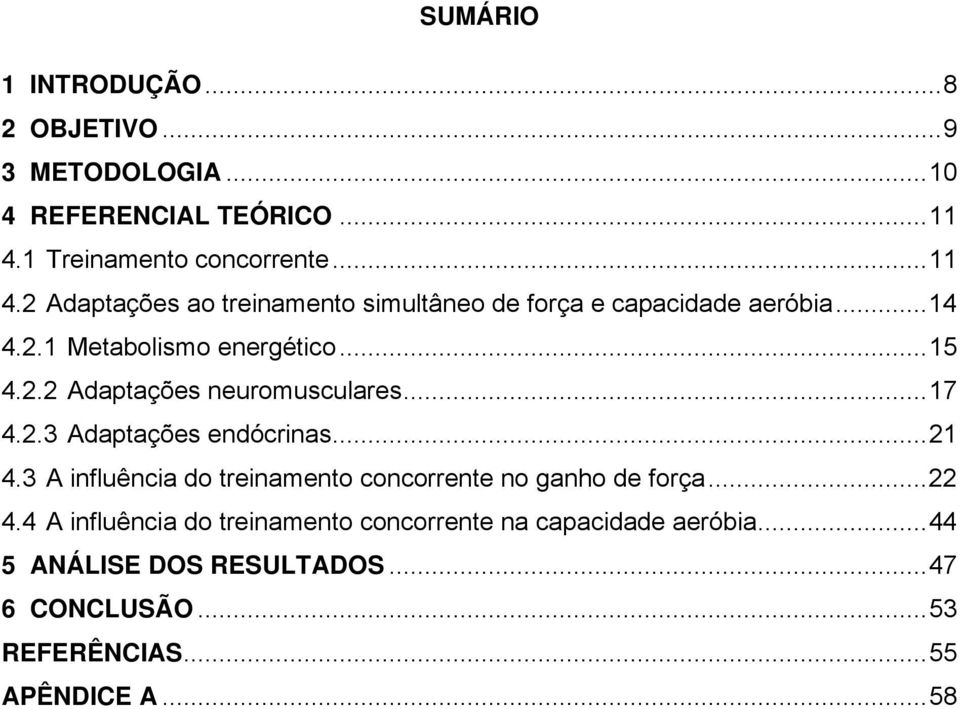 ..15 4.2.2 Adaptações neuromusculares...17 4.2.3 Adaptações endócrinas...21 4.